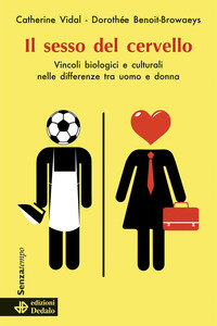 SESSO DEL CERVELLO - VINCOLI BIOLOGICI E CULTURALI NELLE DIFFERENZE TRA UOMO E DONNA
