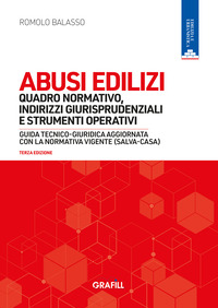 ABUSI EDILIZI - QUADRO NORMATIVO INDIRIZZI GIURISPRUDENZIALI E STRUMENTI OPERATIVI