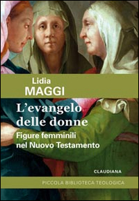 EVANGELO DELLE DONNE - FIGURE FEMMINILI NEL NUOVO TESTAMENTO