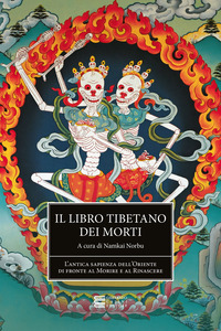 LIBRO TIBETANO DEI MORTI - L\'ANTICA SAPIENZA DELL\'ORIENTE DI FRONTE AL MORIRE E AL RINASCERE