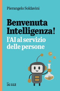 BENVENUTA INTELLIGENZA ! L\'AI AL SERVIZIO DELLE PERSONE