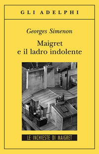 MAIGRET E IL LADRO INDOLENTE