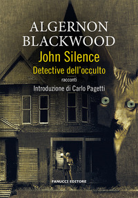 JOHN SILENCE - DETECTIVE DELL\'OCCULTO