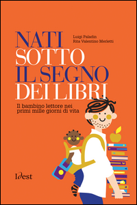 NATI SOTTO IL SEGNO DEI LIBRI - IL BAMBINO LETTORE NEI PRIMI MILLE GIORNI DI VITA