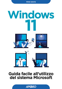 WINDOWS 11 GUIDA FACILE ALL\'UTILIZZO DEL SISTEMA MICROSOFT