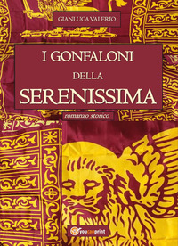 GONFALONI DELLA SERENISSIMA