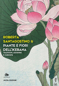 PIANTE E FIORI DELL\'IKEBANA - TRADIZIONI LEGGENDE E CURIOSITA\'