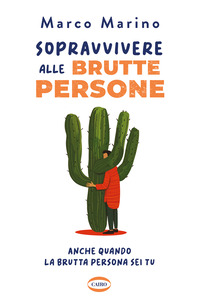 SOPRAVVIVERE ALLE BRUTTE PERSONE - ANCHE QUANDO LA BRUTTA PERSONA SEI TU