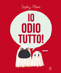 IO ODIO TUTTO !