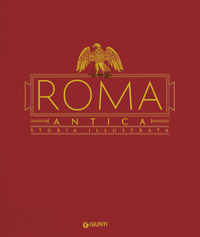ROMA ANTICA - STORIA ILLUSTRATA