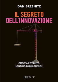SEGRETO DELL\'INNOVAZIONE - CRESCITA E SVILUPPO LONTANO DALL\'HIGH TECH