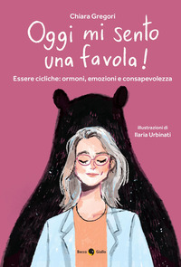 OGGI MI SENTO UNA FAVOLA ! - ESSERE CICLICHE ORMONI EMOZIONI E CONSAPEVOLEZZA