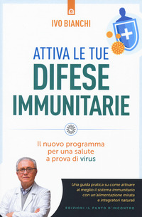 ATTIVA LE TUE DIFESE IMMUNITARIE - IL NUOVO PROGRAMMA PER UNA SALUTE A PROVA DI VIRUS