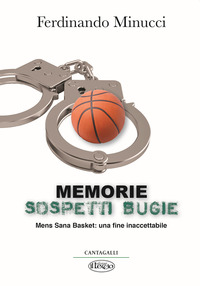 MEMORIE SOSPETTI BUGIE - MENS SANA BASKET UNA FINE INACCETABILE
