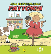 ALLA SCOPERTA DELLA FATTORIA. EDIZ. CAA