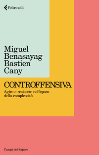 CONTROFFENSIVA - AGIRE E RESISTERE NELL\'EPOCA DELLA COMPLESSITA\'