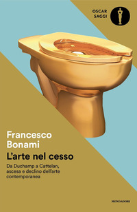 ARTE NEL CESSO - DA DUCHAMP A CATTELAN ASCESA E DECLINO DELL\'ARTE CONTEMPORANEA