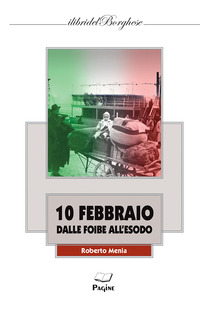 10 FEBBRAIO DALLE FOIBE ALL\'ESODO