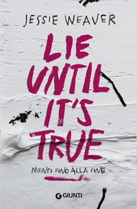 LIE UNTIL IT\'S TRUE MENTI FINO ALLA FINE