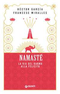NAMASTE\' - LA VIA DEL KARMA ALLA FELICITA\'