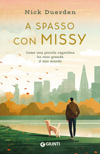 A SPASSO CON MISSY - COME UNA PICCOLA CAGNOLINA HA RESO GRANDE IL MIO MONDO