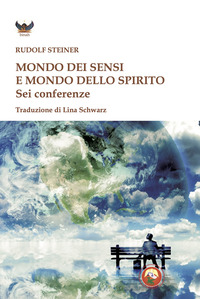 MONDO DEI SENSI E IL MONDO DELLO SPIRITO - SEI CONFERENZE