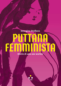 PUTTANA FEMMINISTA - STORIE DI UNA SEX WORKER