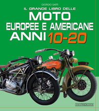 GRANDE LIBRO DELLE MOTO EUROPEE E AMERICANE ANNI 10 - 20