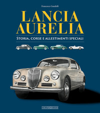 LANCIA AURELIA - STORIA CORSE E ALLESTIMENTI SPECIALI