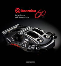 BREMBO 60 - 1961 - 2021 - LA BELLEZZA DELL\'INNOVAZIONE