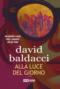 ALLA LUCE DEL GIORNO - UN NUOVO CASO PER L\'AGENTE ATLEE PINE