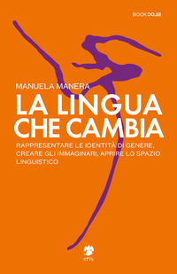 LINGUA CHE CAMBIA - RAPPRESENTARE LE IDENTITA\' DI GENERE CREARE GLI IMMAGINARI APRIRE LO SPAZIO