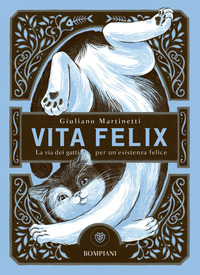 VITA FELIX LA VIA DEI GATTI PER UN\'ESISTENZA FELICE