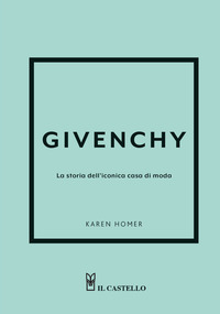 GIVENCHY - LA STORIA DELL\'ICONICA CASA DI MODA