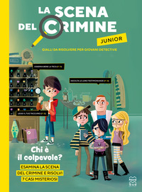 SCENA DEL CRIMINE JUNIOR - GIALLI DA RISOLVERE PER GIOVANI DETECTIVE