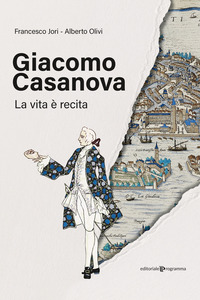 GIACOMO CASANOVA - LA VITA E\' RECITA