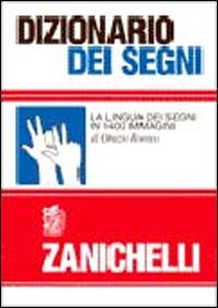 DIZIONARIO DEI SEGNI - LA LINGUA DEI SEGNI IN 1400 IMMAGINI