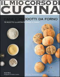 PANE E PRODOTTI DA FORNO - 75 RICETTE ILLUSTRATE PASSO A PASSO