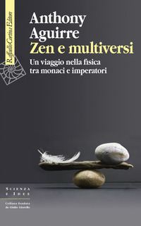 ZEN E MULTIVERSI - UN VIAGGIO NELLA FISICA TRA MONACI E IMPERATORI