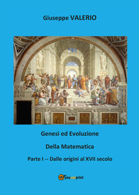 GENESI ED EVOLUZIONE DELLA MATEMATICA 1 - DALLE ORIGINI AL XVII SECOLO