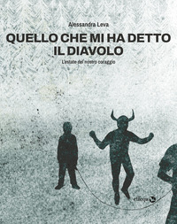 QUELLO CHE MI HA DETTO IL DIAVOLO - L\'ESTATE DEL NOSTRO CORAGGIO