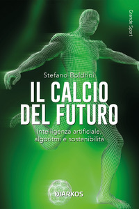 CALCIO DEL FUTURO - INTELLIGENZA ARTIFICIALE ALGORITMI E SOSTENIBILITA\'