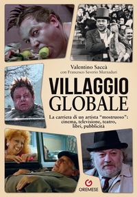 VILLAGGIO GLOBALE - LA CARRIERA DI UN ARTISTA MOSTRUOSO CINEMA TELEVISIONE TEATRO LIBRI