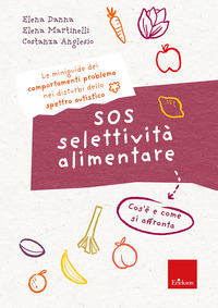 SOS SELETTIVITA\' ALIMENTARE I QUADERNI DEI COMPORTAMENTI PROBLEMA NEI DISTURBI DELLO SPETTRO AUT