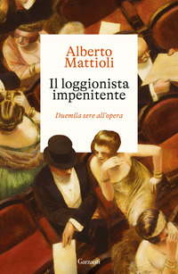 LOGGIONISTA IMPENITENTE - DUEMILA SERE ALL\'OPERA