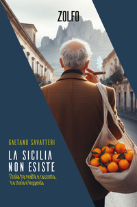 SICILIA NON ESISTE - L\'ISOLA TRA REALTA\' E RACCONTO TRA STORIA E LEGGENDA