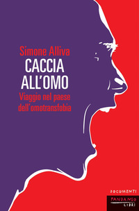 CACCIA ALL\'OMO - VIAGGIO NEL PAESE DELL\'OMOFOBIA