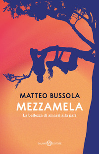 MEZZAMELA - LA BELLEZZA DI AMARSI ALLA PARI