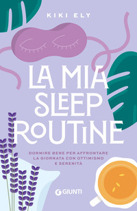 MIA SLEEP ROUTINE - DORMIRE BENE PER AFFRONTARE LA GIORNATA CON OTTIMISMO E SERENITA\'
