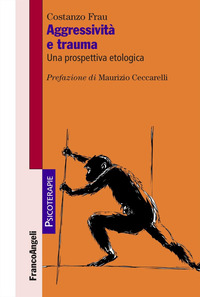 AGGRESSIVITA\' E TRAUMA - UNA PROSPETTIVA ETOLOGICA